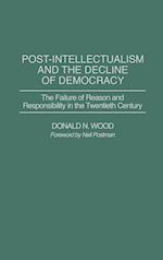 Post-Intellectualism and the Decline of Democracy