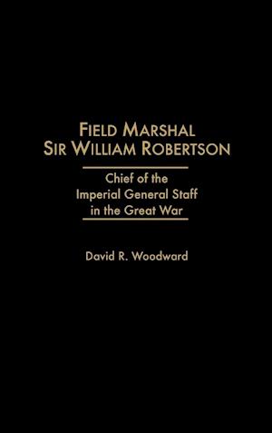 Field Marshal Sir William Robertson