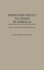 From Bad Policy to Chaos in Somalia