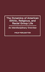 The Dynamics of American Ethnic, Religious, and Racial Group Life