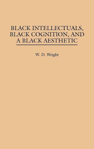 Black Intellectuals, Black Cognition, and a Black Aesthetic