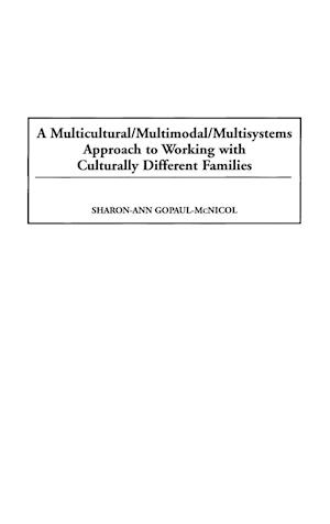 A Multicultural/Multimodal/Multisystems Approach to Working with Culturally Different Families