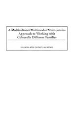 A Multicultural/Multimodal/Multisystems Approach to Working with Culturally Different Families