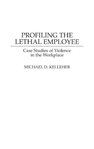 Profiling the Lethal Employee