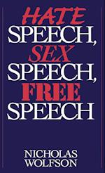 Hate Speech, Sex Speech, Free Speech