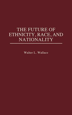 The Future of Ethnicity, Race, and Nationality