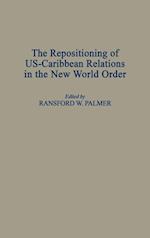 The Repositioning of US-Caribbean Relations in the New World Order