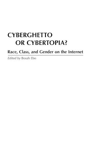 Cyberghetto or Cybertopia?