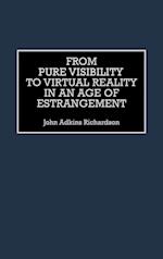 From Pure Visibility to Virtual Reality in an Age of Estrangement