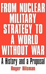 From Nuclear Military Strategy to a World Without War