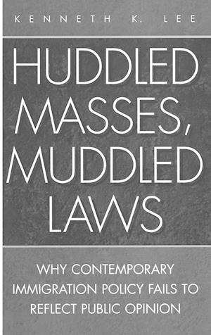 Huddled Masses, Muddled Laws