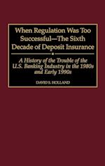 When Regulation Was Too Successful- The Sixth Decade of Deposit Insurance