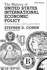 The Making of United States International Economic Policy