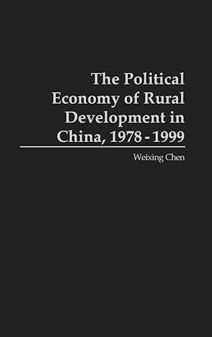 The Political Economy of Rural Development in China, 1978-1999