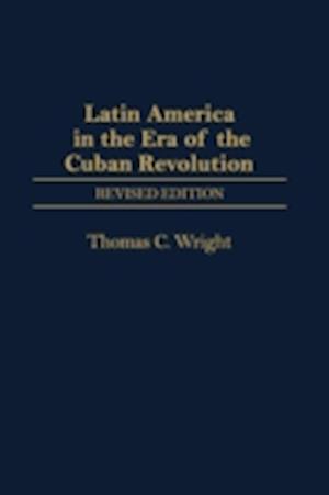 Latin America in the Era of the Cuban Revolution, 2nd Edition