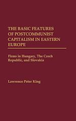 The Basic Features of Postcommunist Capitalism in Eastern Europe