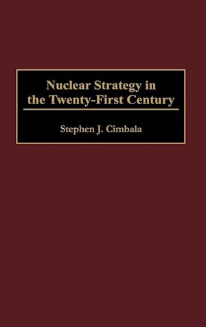 Nuclear Strategy in the Twenty-First Century