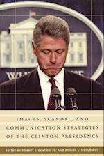 Images, Scandal, and Communication Strategies of the Clinton Presidency