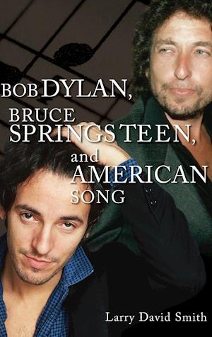 Bob Dylan, Bruce Springsteen, and American Song