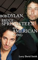 Bob Dylan, Bruce Springsteen, and American Song