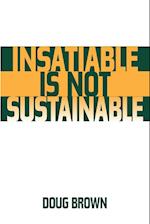 Insatiable Is Not Sustainable