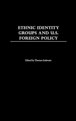 Ethnic Identity Groups and U.S. Foreign Policy