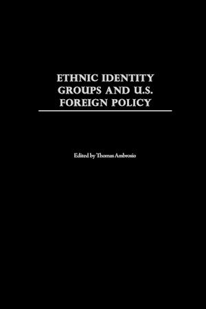 Ethnic Identity Groups and U.S. Foreign Policy