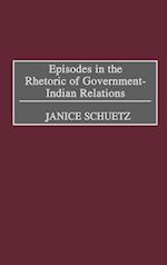 Episodes in the Rhetoric of Government-Indian Relations