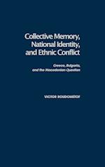 Collective Memory, National Identity, and Ethnic Conflict