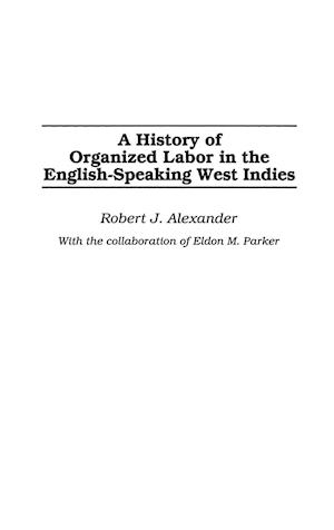 A History of Organized Labor in the English-Speaking West Indies