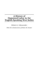 A History of Organized Labor in the English-Speaking West Indies