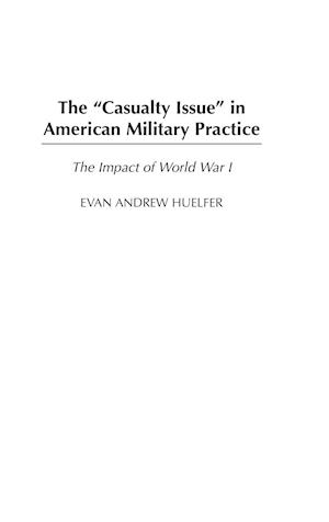The Casualty Issue in American Military Practice