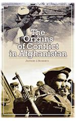 The Origins of Conflict in Afghanistan