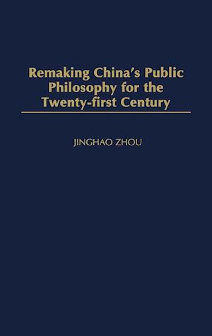 Remaking China's Public Philosophy for the Twenty-first Century