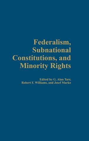 Federalism, Subnational Constitutions, and Minority Rights