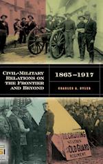 Civil-Military Relations on the Frontier and Beyond, 1865-1917