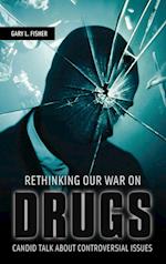 Rethinking Our War on Drugs