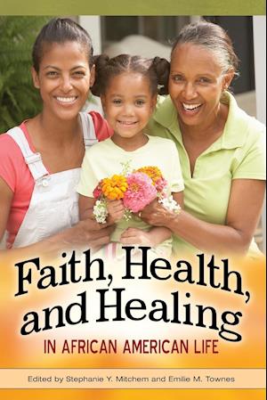 Faith, Health, and Healing in African American Life