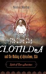 The Slave Ship Clotilda and the Making of AfricaTown, USA