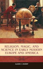 Religion, Magic, and Science in Early Modern Europe and America