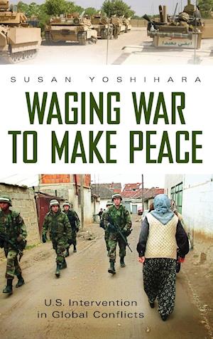 Waging War to Make Peace