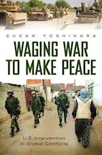 Waging War to Make Peace