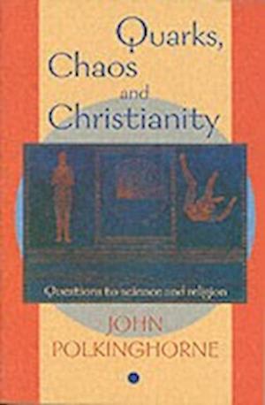 Quarks, Chaos and Christianity