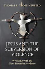 Jesus and the Subversion of Violence