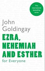 Ezra, Nehemiah and Esther for Everyone