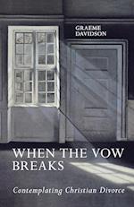 When the Vow Breaks - Contemplating Christian Divorce