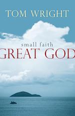 Small Faith, Great God