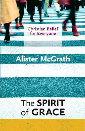 Christian Belief for Everyone: The Spirit of Grace