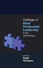 Challenges of Black Pentecostal Leadership in the 21st Century