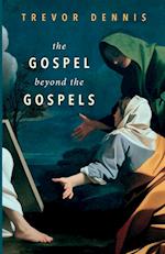 The Gospel Beyond the Gospels